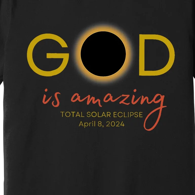 God Is Amazing Total Solar Eclipse April 8 2024 Premium T-Shirt