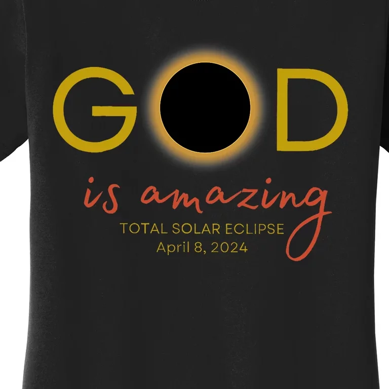 God Is Amazing Total Solar Eclipse April 8 2024 Women's T-Shirt