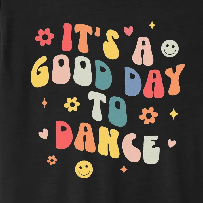 Groovy Its A Good Day To Dance Funny Dance Teacher Gift ChromaSoft Performance T-Shirt