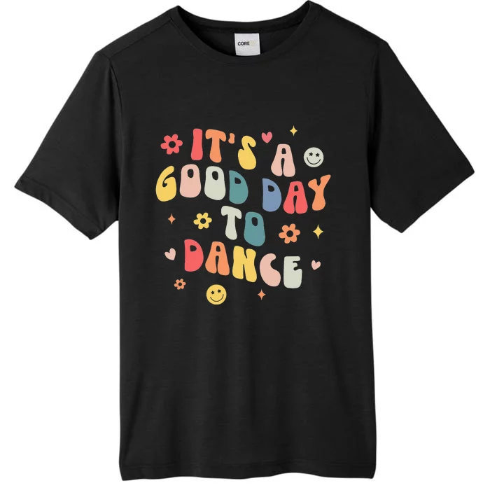 Groovy Its A Good Day To Dance Funny Dance Teacher Gift ChromaSoft Performance T-Shirt