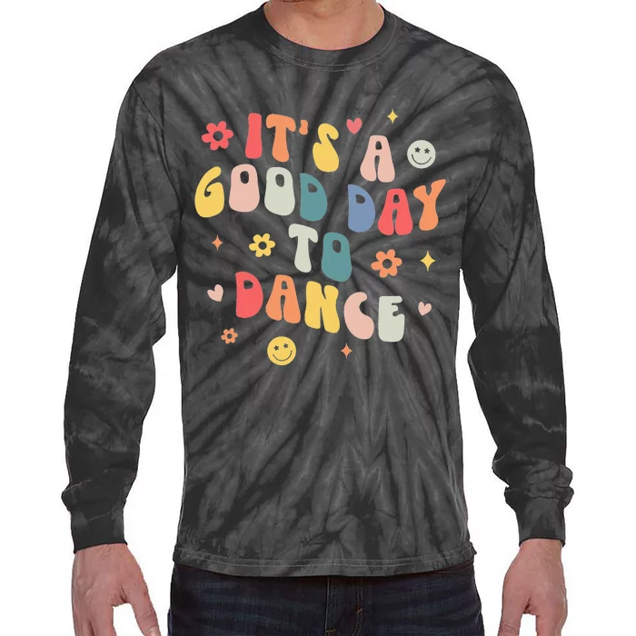 Groovy Its A Good Day To Dance Funny Dance Teacher Gift Tie-Dye Long Sleeve Shirt