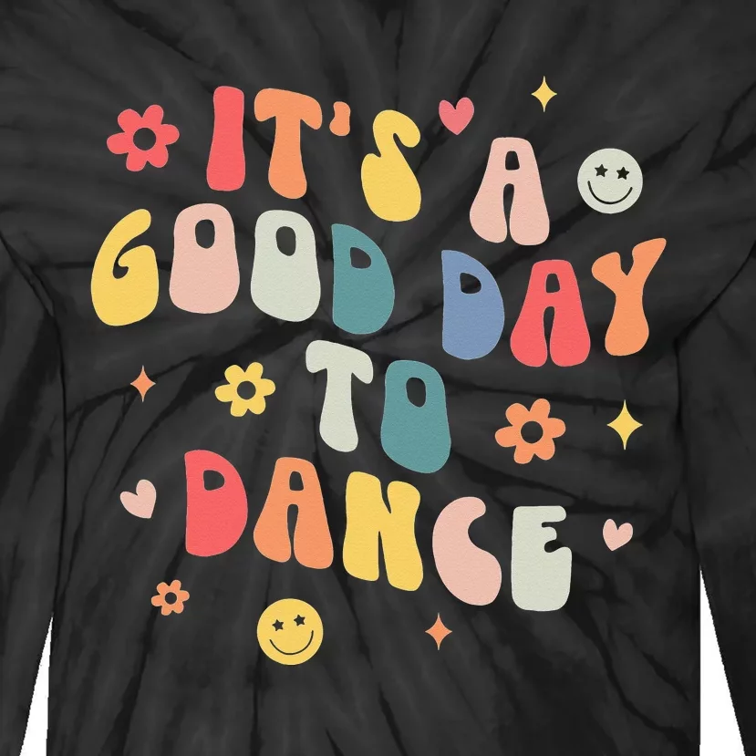 Groovy Its A Good Day To Dance Funny Dance Teacher Gift Tie-Dye Long Sleeve Shirt