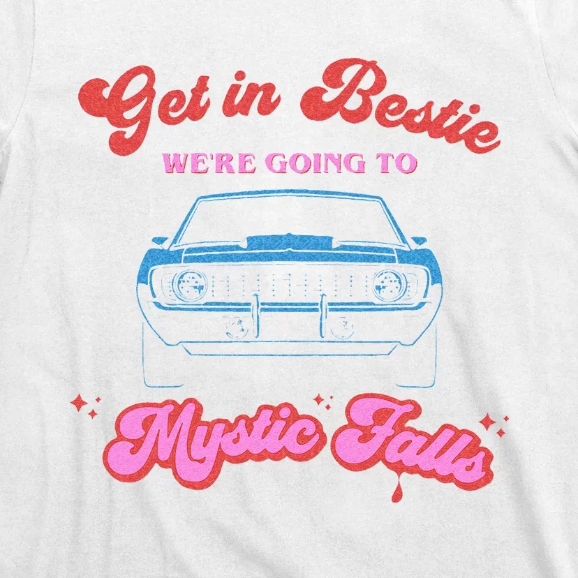 Get In Bestie Were Going To Mystic Falls Virginia Vervain T-Shirt