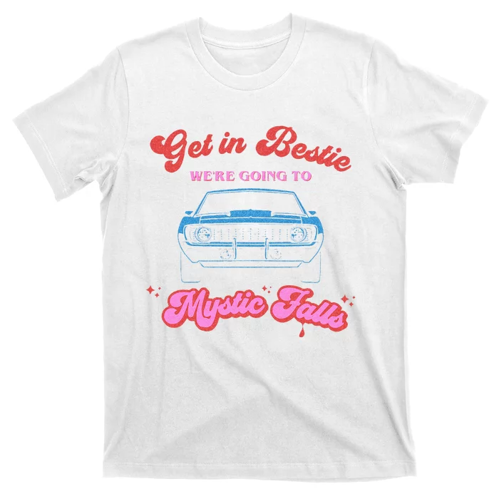 Get In Bestie Were Going To Mystic Falls Virginia Vervain T-Shirt