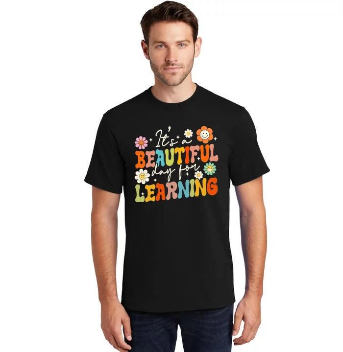 Groovy Its Beautiful Day For Learning Back To School Teacher Tall T-Shirt