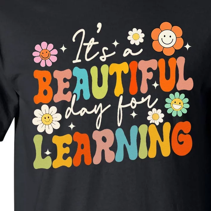 Groovy Its Beautiful Day For Learning Back To School Teacher Tall T-Shirt