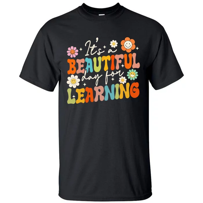 Groovy Its Beautiful Day For Learning Back To School Teacher Tall T-Shirt