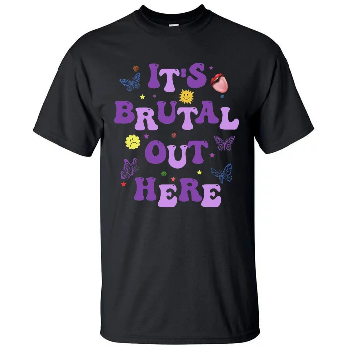 God ItS Brutal Out Here Music Lover Fun Tall T-Shirt