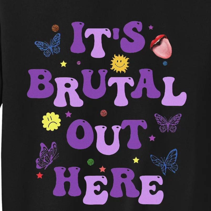 God ItS Brutal Out Here Music Lover Fun Tall Sweatshirt