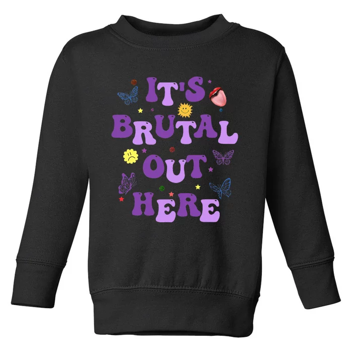 God ItS Brutal Out Here Music Lover Toddler Sweatshirt