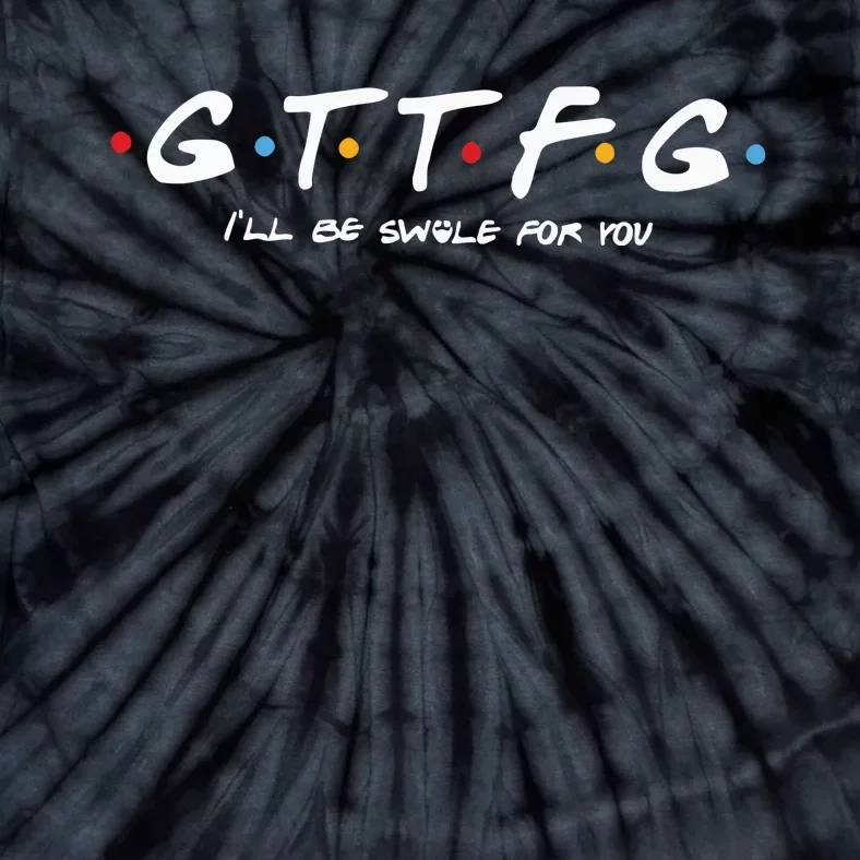 Gttfg Ill Be Swole For You Tie-Dye T-Shirt