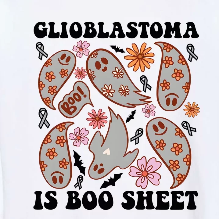 Glioblastoma Is Boo Sheet Brain Cancer Warrior Garment-Dyed Sweatshirt