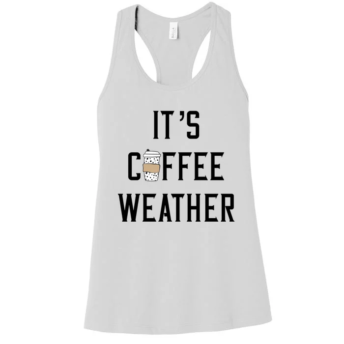 Ggt Its Coffee Weather Fall Winter Espresso Lovers Cool Gift Women's Racerback Tank