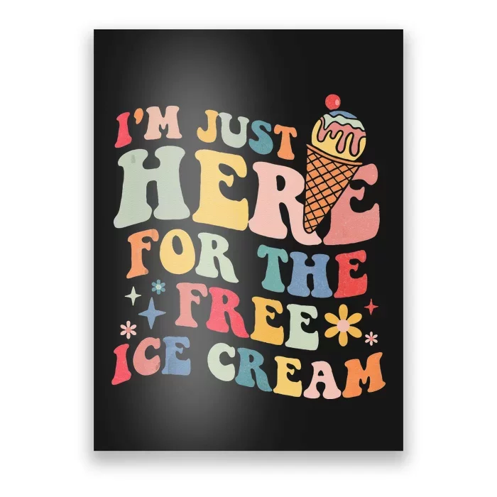 Groovy Ice Cream Lover Im Just Here For The Ice Cream Poster