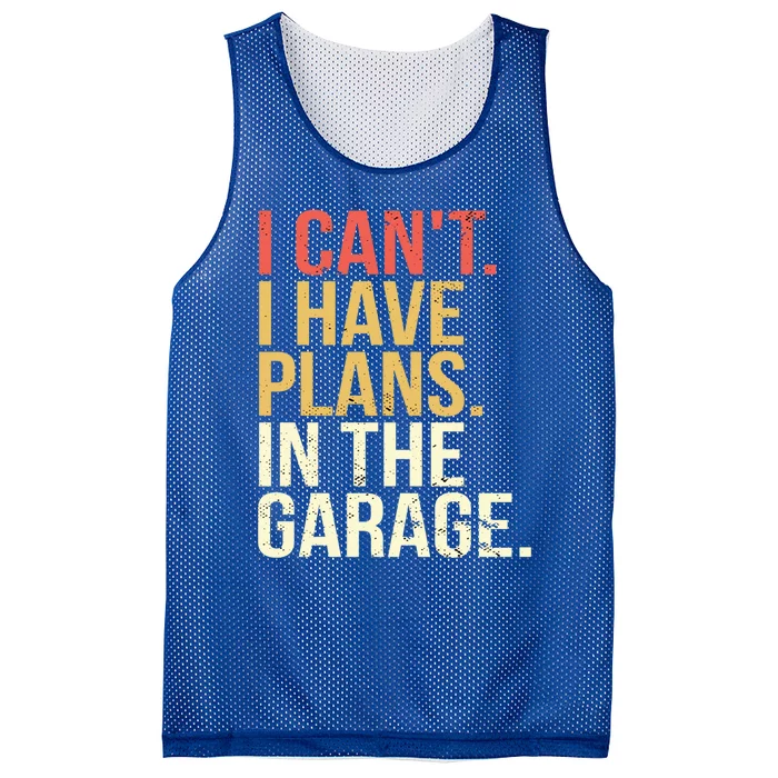 Garage I Cant I Have Plans In The Garage Car Cute Gift Mesh Reversible Basketball Jersey Tank