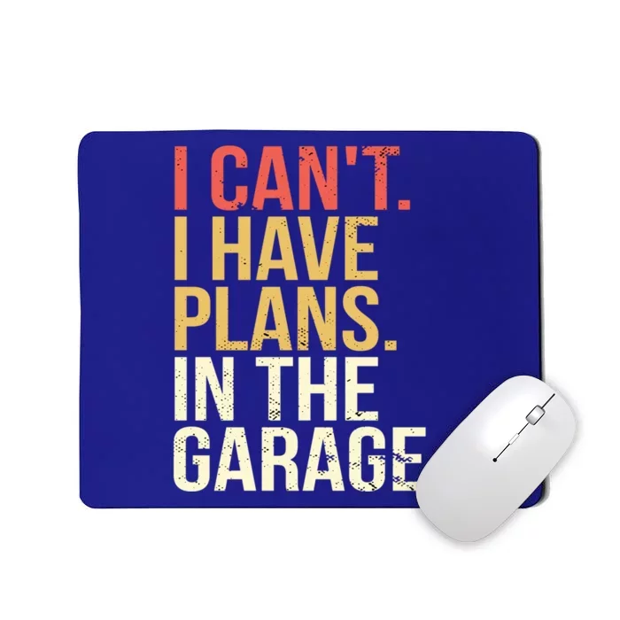 Garage I Cant I Have Plans In The Garage Car Cute Gift Mousepad