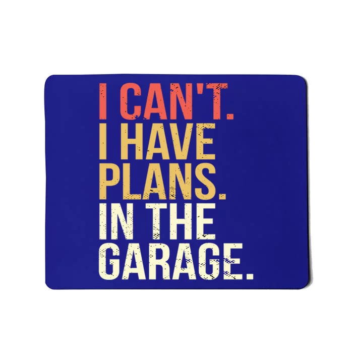 Garage I Cant I Have Plans In The Garage Car Cute Gift Mousepad