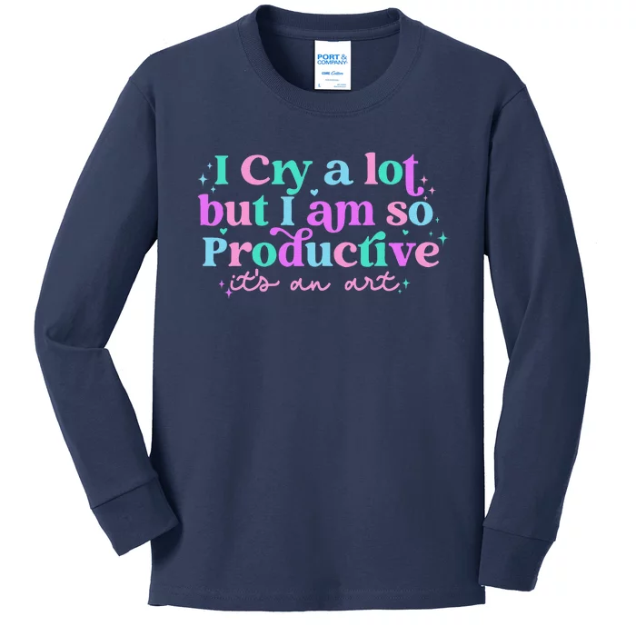 Groovy I Cry A Lot But I Am So Productive ItS An Art Kids Long Sleeve Shirt