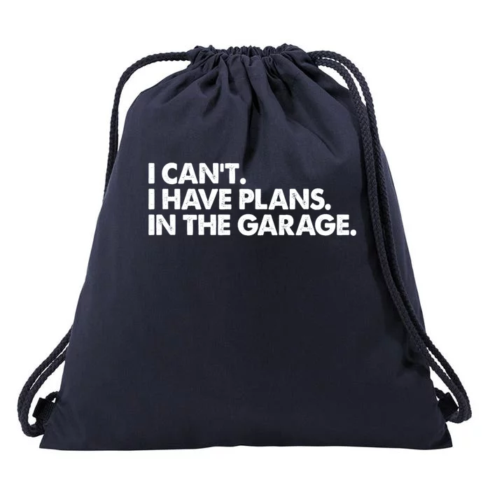 Garage I Cant I Have Plans In The Garage Car Gift Drawstring Bag