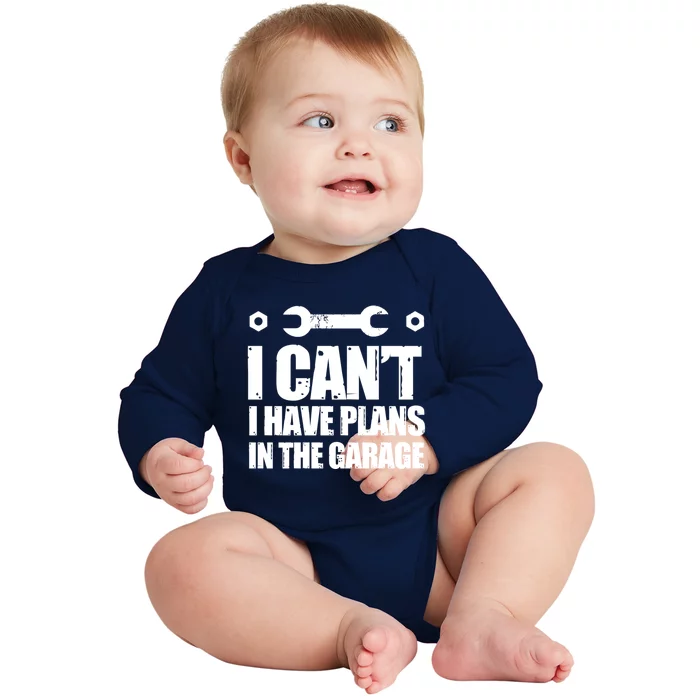 Garage I Cant I Have Plans In The Garage Car Meaningful Gift Baby Long Sleeve Bodysuit