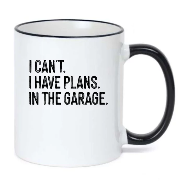 Garage I Cant I Have Plans In The Garage Car Meaningful Gift Black Color Changing Mug