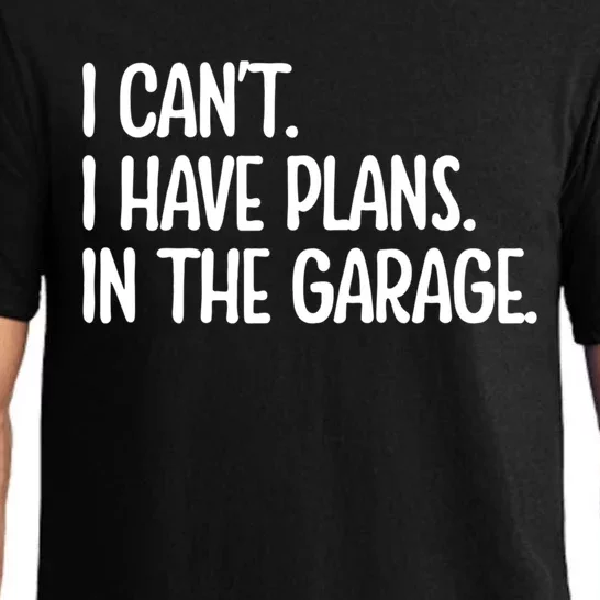 Garage I Cant I Have Plans In The Garage Car Funny Gift Pajama Set