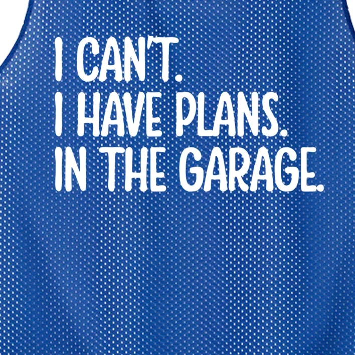 Garage I Cant I Have Plans In The Garage Car Funny Gift Mesh Reversible Basketball Jersey Tank