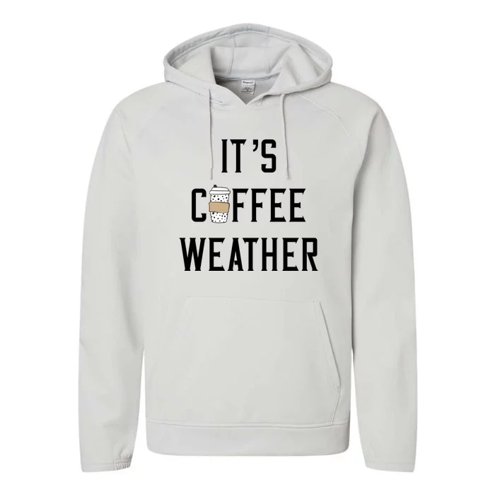 Ggt Its Coffee Weather Fall Winter Espresso Lovers Great Gift Performance Fleece Hoodie