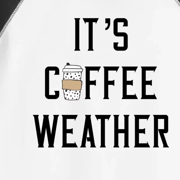 Ggt Its Coffee Weather Fall Winter Espresso Lovers Great Gift Toddler Fine Jersey T-Shirt