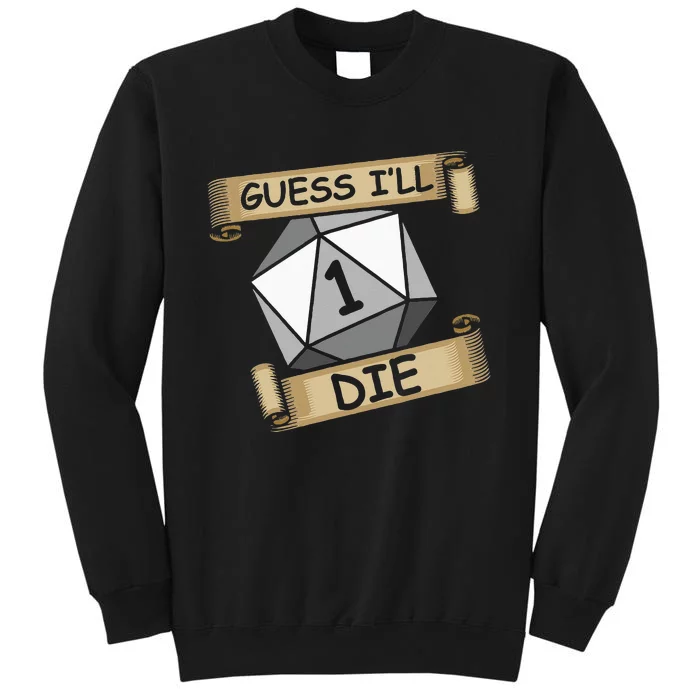 Guess Ill Die Streamer And Gamer Tall Sweatshirt