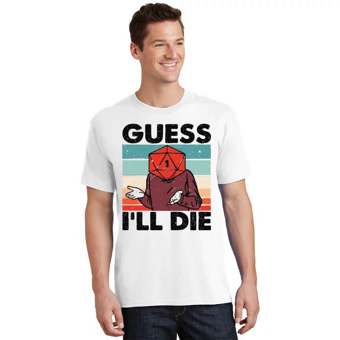 Guess Ill Die D&D Dice DnD D20 Gaming Rpg D And D T-Shirt