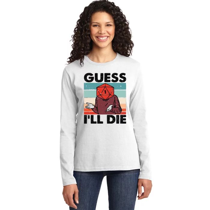 Guess Ill Die D&D Dice DnD D20 Gaming Rpg D And D Ladies Long Sleeve Shirt