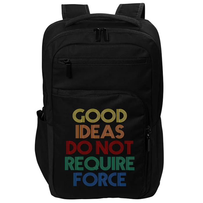 Good Ideas Do Not Require Force Libertarian Impact Tech Backpack