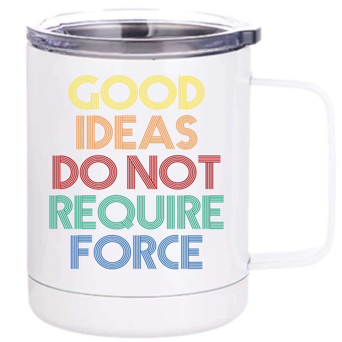 Good Ideas Do Not Require Force Libertarian Front & Back 12oz Stainless Steel Tumbler Cup