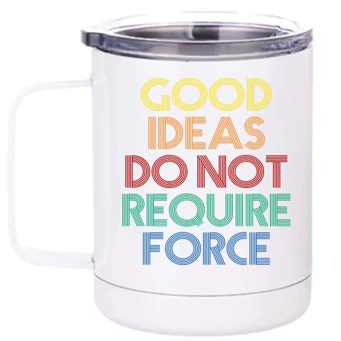 Good Ideas Do Not Require Force Libertarian Front & Back 12oz Stainless Steel Tumbler Cup