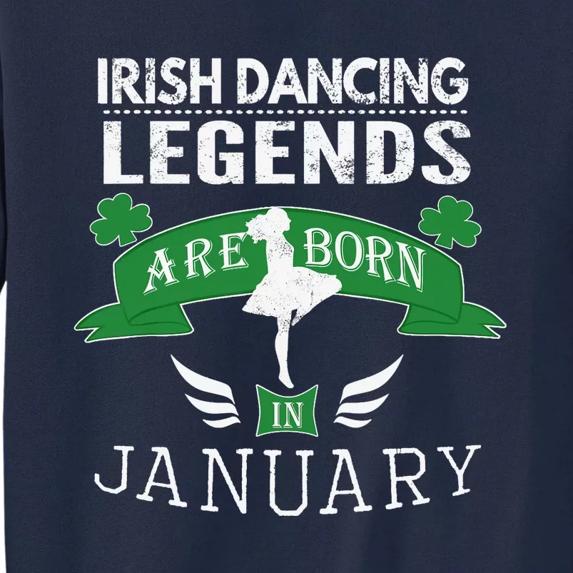 Girl Irish Dancing Gift, Legends Born in January Tall Sweatshirt