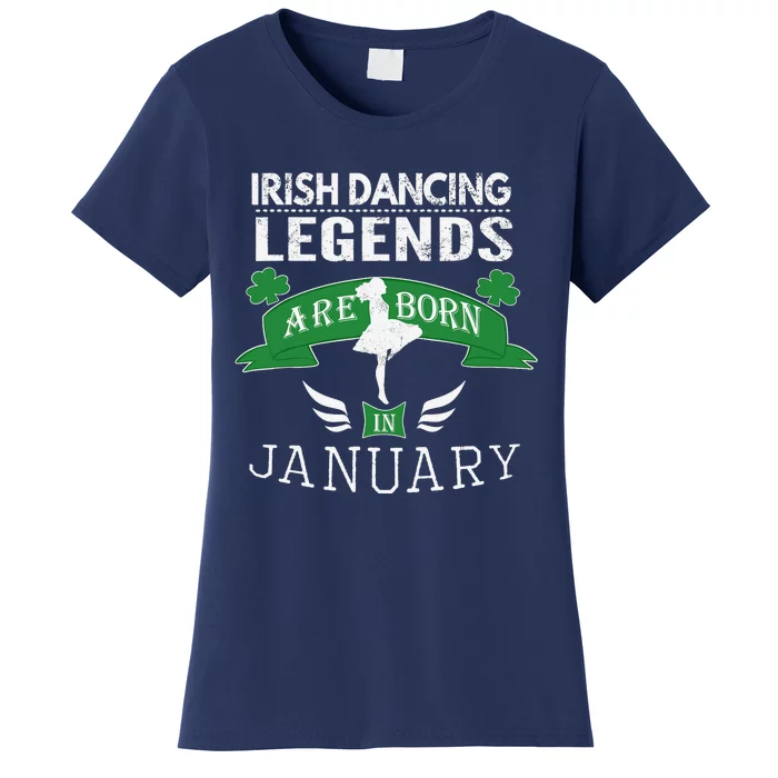 Girl Irish Dancing Gift, Legends Born in January Women's T-Shirt