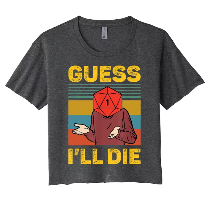 Guess I'll Die DnD Tabletop D20 Dice Head Funny Nerdy Gamer Women's Crop Top Tee