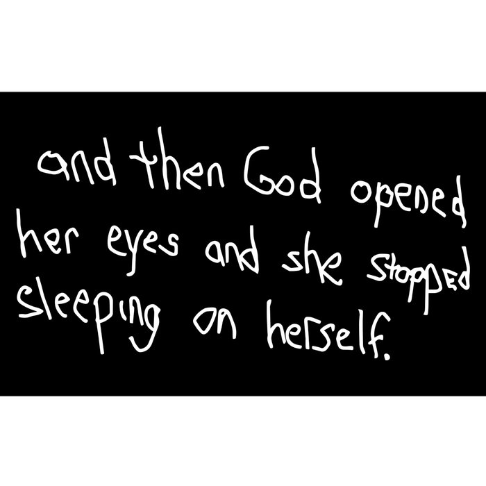 G.O.D. .Is Dope And Then God Opened Her Eyes And She Stopped Sleeping On Herself Bumper Sticker