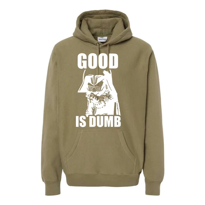 Good Is Dumb Premium Hoodie