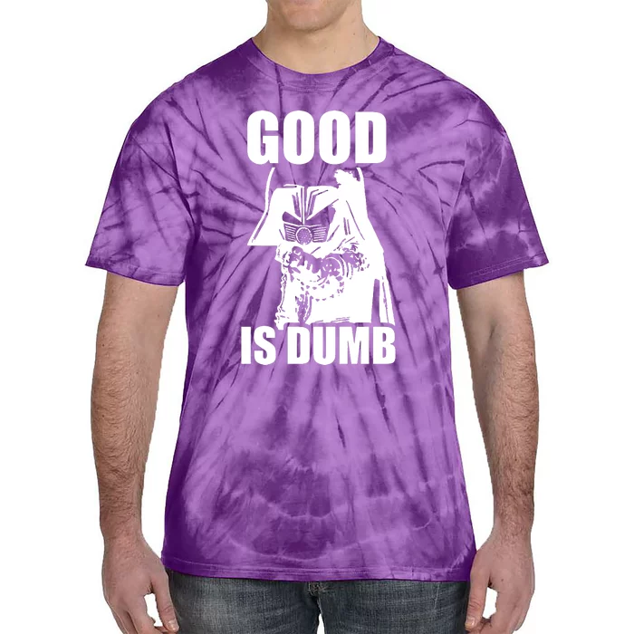 Good Is Dumb Tie-Dye T-Shirt