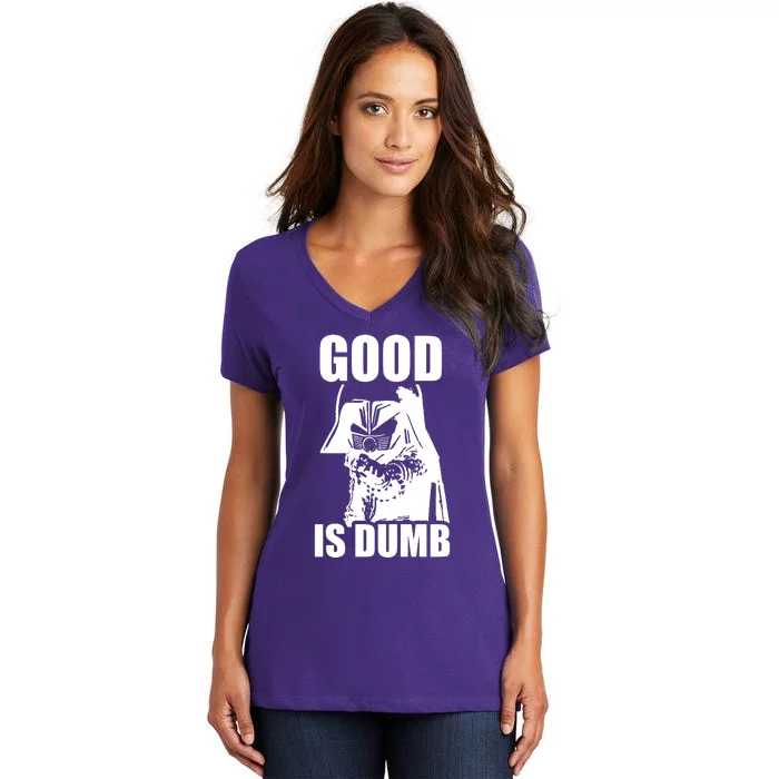 Good Is Dumb Women's V-Neck T-Shirt