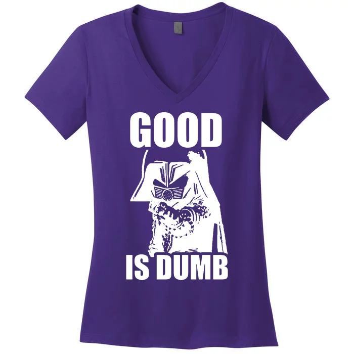 Good Is Dumb Women's V-Neck T-Shirt