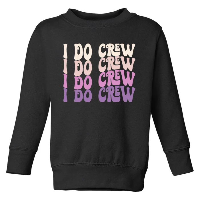 Groovy I Do Crew Retro Bachelorette Party Bride Bridesmaids Toddler Sweatshirt