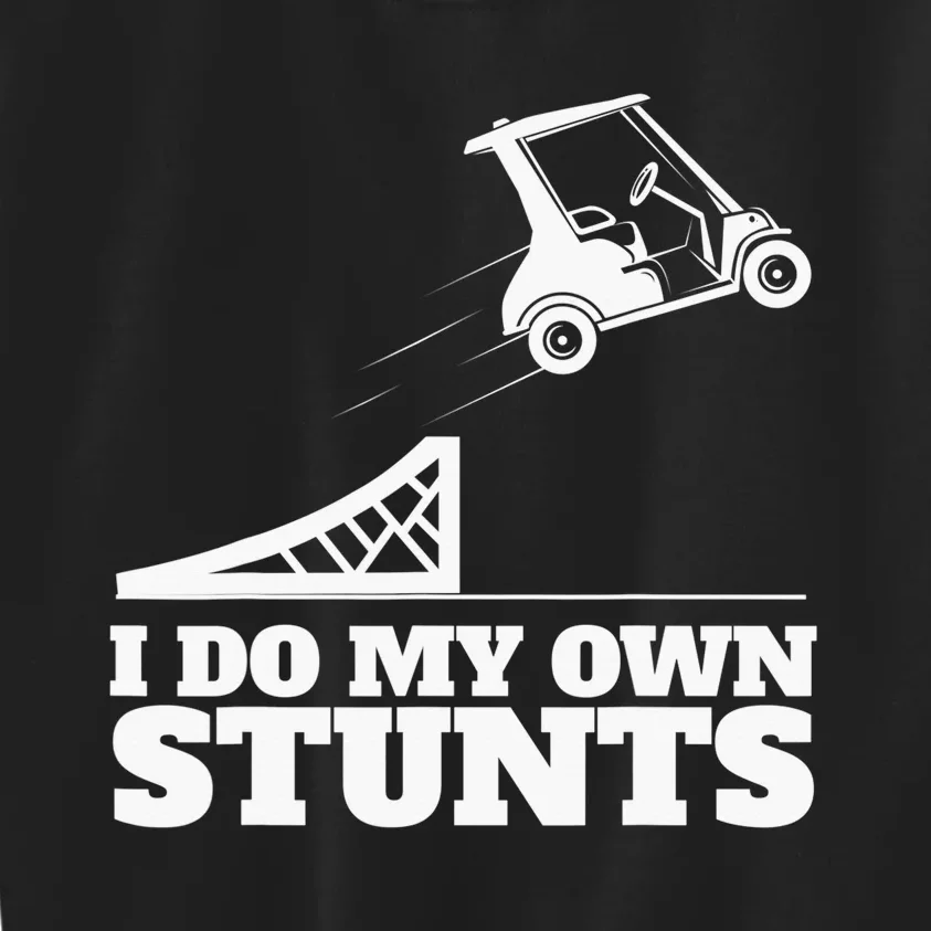 Golfing I Do My Own Stunts Golf Cart Golf Player Kids Sweatshirt