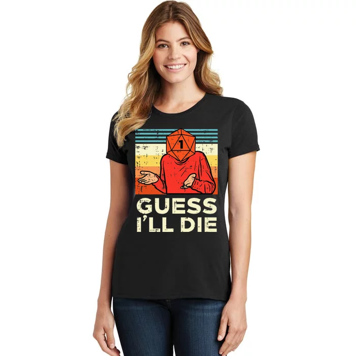 Guess Ill Die Rpg Gamer Resignation Women's T-Shirt