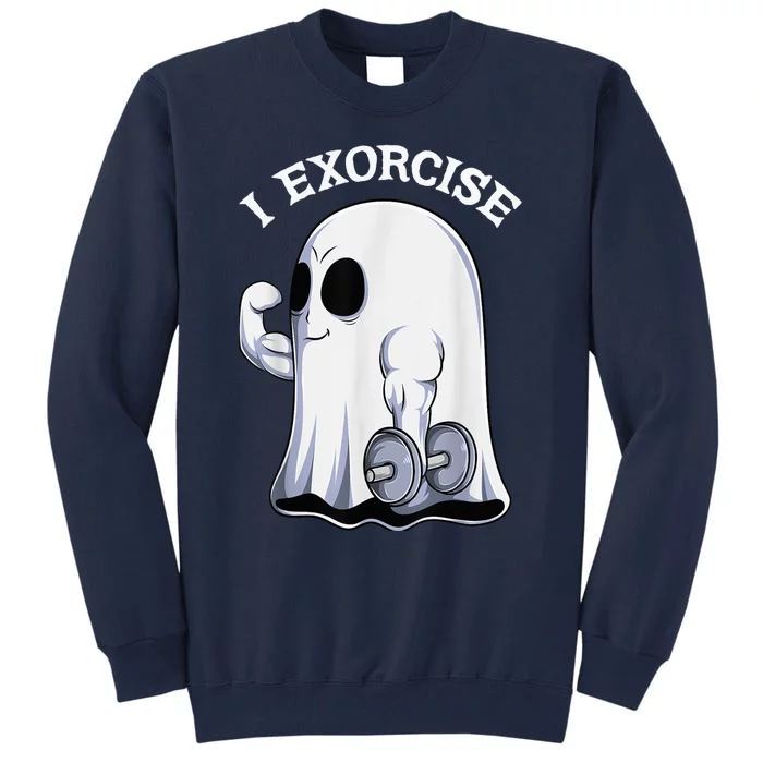 Ghost I Exorcise Funny Gym Exercise Workout Spooky Halloween Tall Sweatshirt