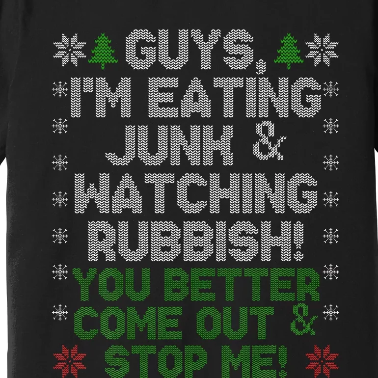 Guys, I'm Eating Junk And Watching Rubbish! Premium T-Shirt