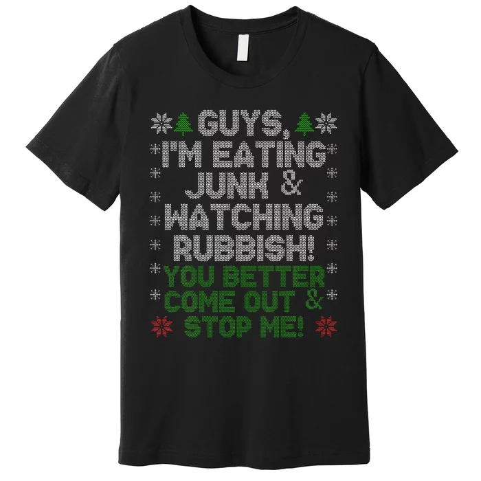 Guys, I'm Eating Junk And Watching Rubbish! Premium T-Shirt