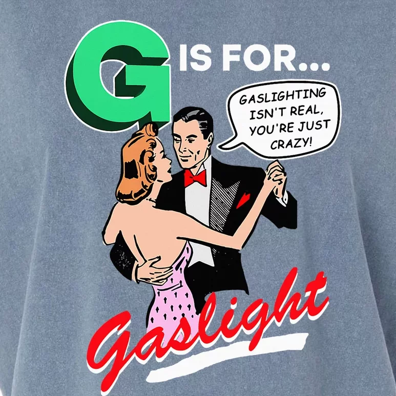 G Is For Gaslight Gaslighting Isn’T Real Garment-Dyed Women's Muscle Tee